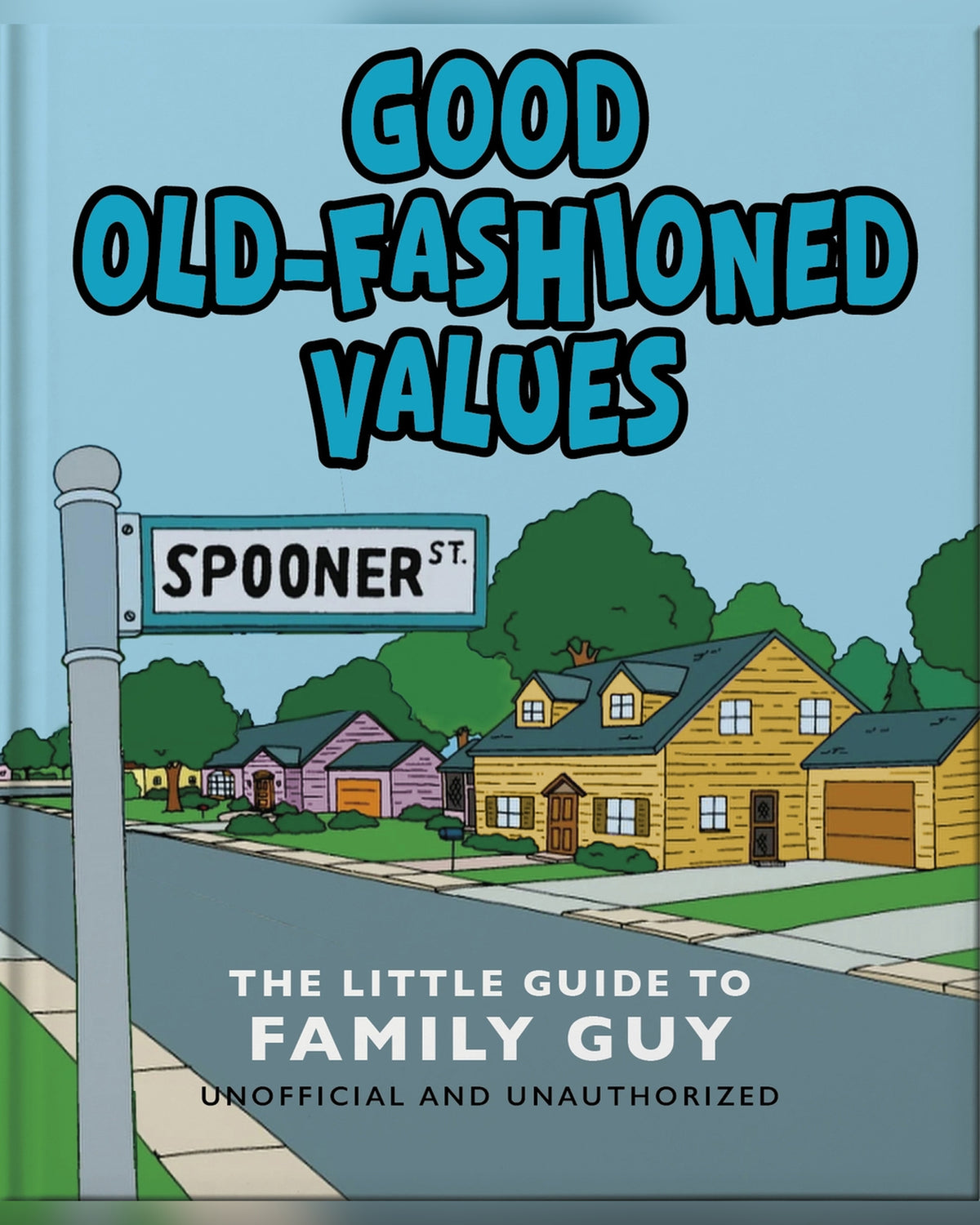 Good Old-Fashioned Values: The Little Guide to Family Guy — cover