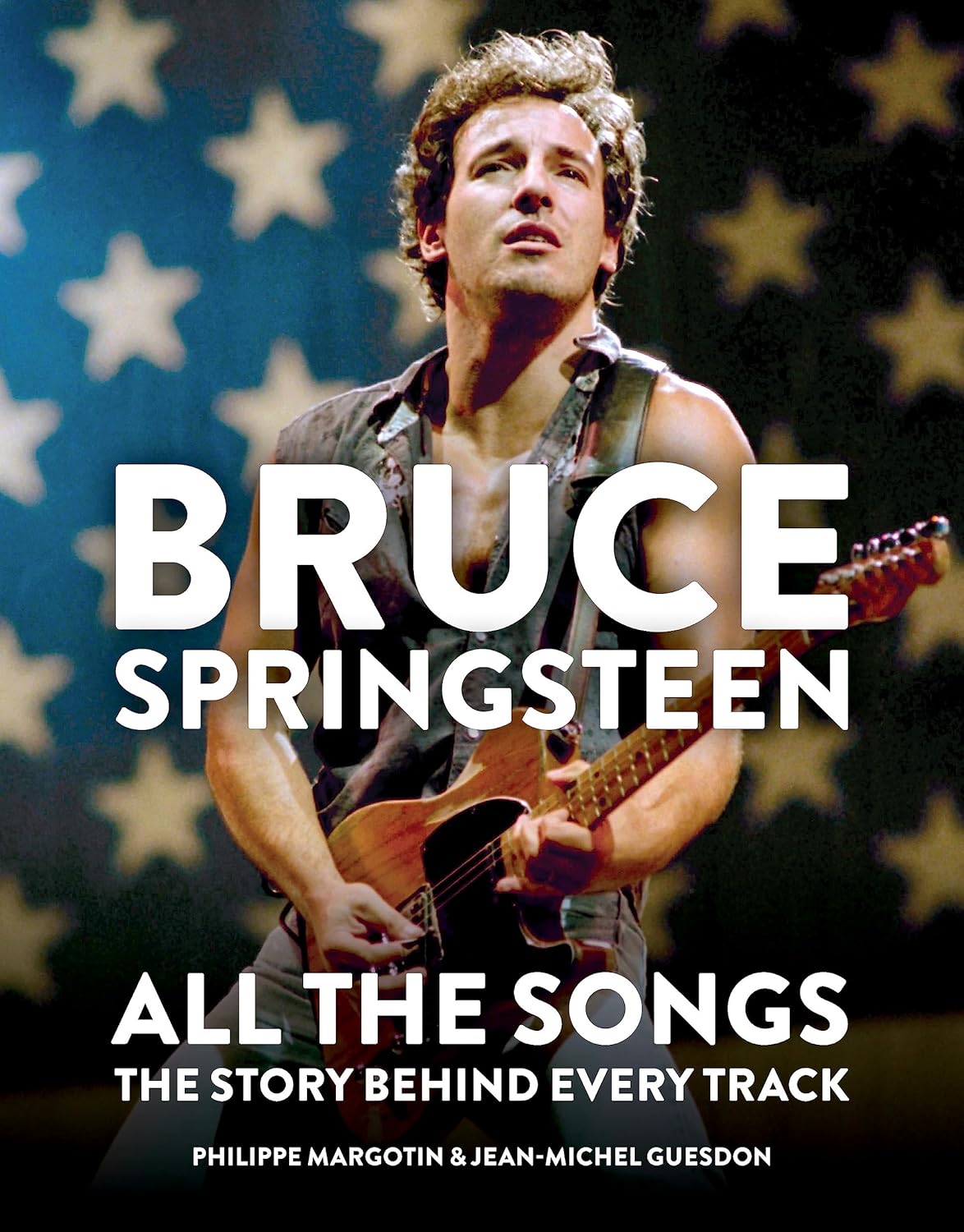Bruce Springsteen: All the Songs: The Story Behind Every Track - Yuka Monsters