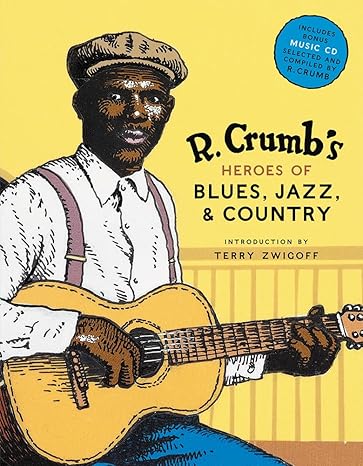 R. Crumb Heroes of Blues, Jazz & Country